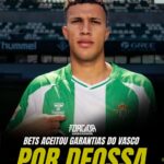 Vasco e Betis finalizam detalhes para empréstimo de Deossa ao Cruz-maltino