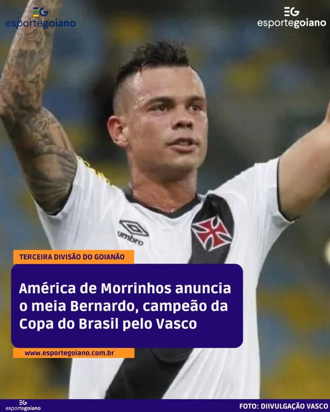 Bernardo, ex-Vasco e campeão da Copa do Brasil, reforça América de Morrinhos na Terceira Divisão