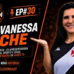 Vanessa Riche, voz da Vascotv, explora sua carreira em novo episódio do Elleven Cast