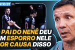 Nenê e a relação com o pai após episódios de indisciplina no futebol