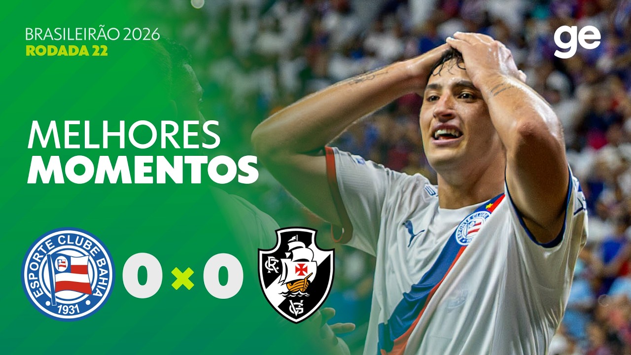 Bahia e Vasco empatam sem gols em duelo da vigésima segunda rodada do Brasileirão 2026