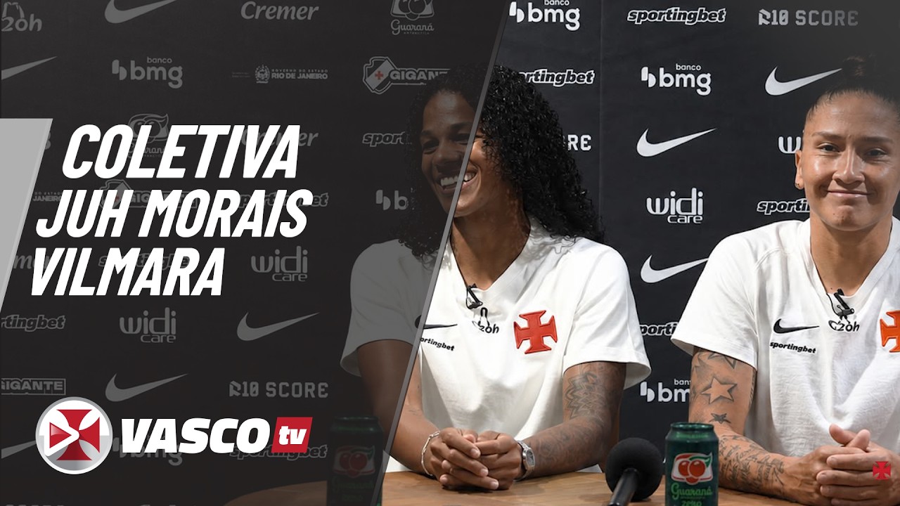 Juh Morais e Vilmara projetam desafios do Vasco no Campeonato Brasileiro a2