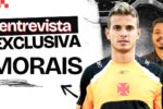 Morais, ídolo do Vasco, compartilha bastidores em entrevista exclusiva