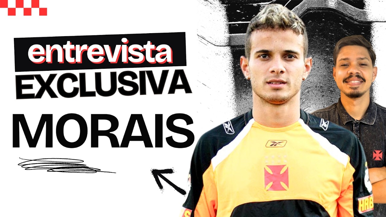 Morais, ídolo do Vasco, compartilha bastidores em entrevista exclusiva