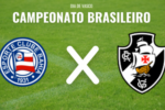 Vasco encara o Bahia na Fonte Nova em confronto decisivo pelo Campeonato Brasileiro