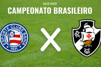 Vasco encara o Bahia na Fonte Nova em confronto decisivo pelo Campeonato Brasileiro