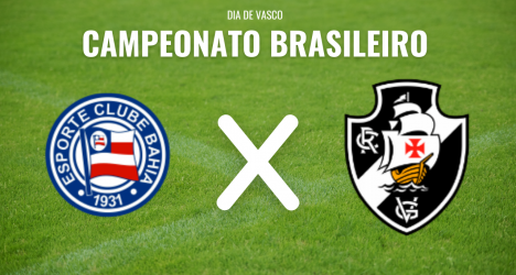 Vasco encara o Bahia na Fonte Nova em confronto decisivo pelo Campeonato Brasileiro