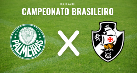 Vasco encara o Palmeiras pelo Campeonato Brasileiro no Nubank Parque
