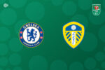Chelsea e Leeds United decidem vaga na Carabao Cup em clássico inglês decisivo
