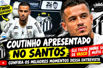 Coutinho é apresentado pelo Santos e detalha saída do Vasco