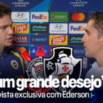 Ederson revela desejo de atuar no futebol brasileiro e comenta futuro da carreira