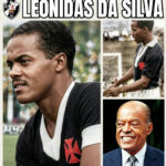 Leônidas da Silva: o legado do Diamante Negro que brilhou no Vasco