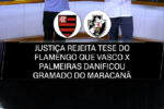 Maracanã: Justiça nega tese do Flamengo sobre danos causados por Vasco e Palmeiras