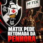 Matix solicita à justiça retomada imediata de penhora sobre ações da Vasco SAF