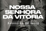 Nossa Senhora das Vitórias: a padroeira espiritual do Club de Regatas Vasco da Gama
