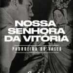 Nossa Senhora das Vitórias: a padroeira espiritual do Club de Regatas Vasco da Gama