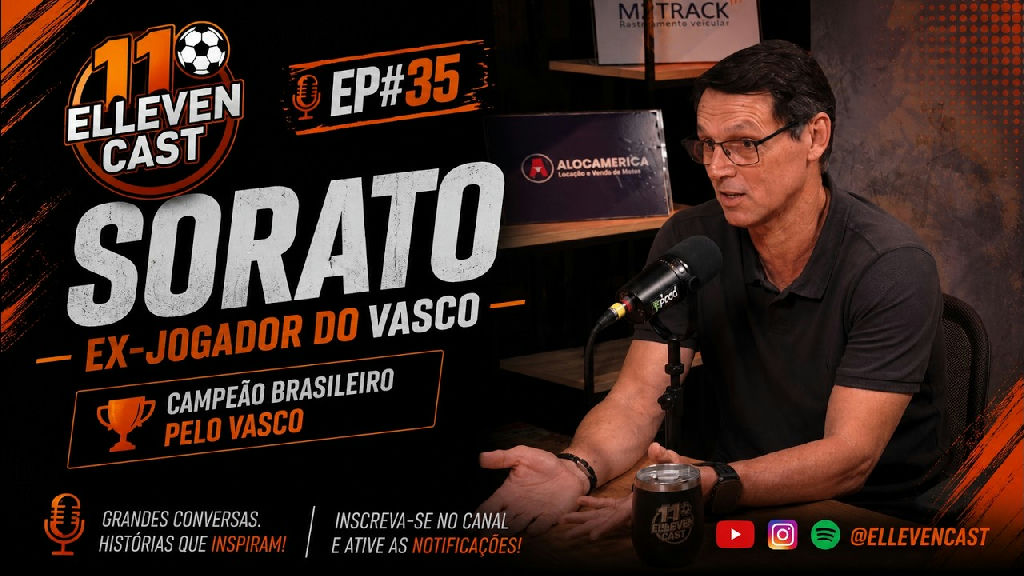 Sorato, ídolo vascaíno e campeão brasileiro, é o convidado do Elleven Cast