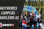 Vasco celebra conquista do Campeonato Brasileiro Feminino a2 com vídeo de bastidores