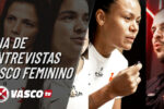 Vasco TV revela bastidores e entrevistas exclusivas com o elenco feminino