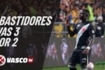 Bastidores revelados da vitória do Vasco sobre o Corinthians na vascotv