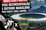 Ministério Público recorre para garantir jogo do Vasco no Maracanã