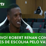 Robert Renan abre o jogo sobre os bastidores da negociação com o Vasco