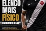 Vasco foca em elenco mais físico e planeja reestruturação para a temporada de 2027