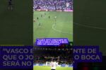 Vasco mantém otimismo sobre realização de partida contra o Boca Juniors no Maracanã