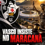 Vasco mantém semifinal no Rio e reforça solicitação para atuar no Maracanã